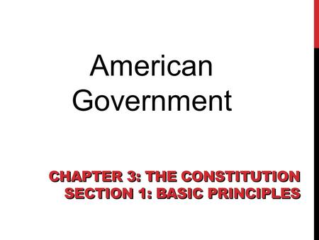 Chapter 3: The Constitution Section 1: Basic principles