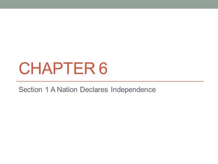 Section 1 A Nation Declares Independence