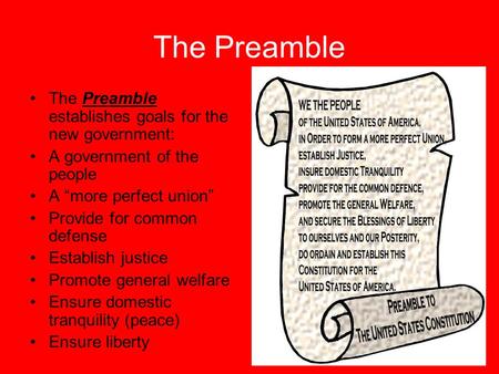 The Preamble The Preamble establishes goals for the new government: