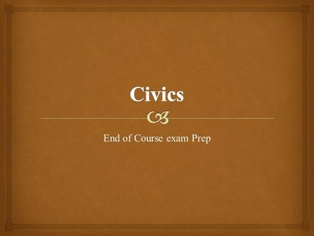 Civics End of Course exam Prep.