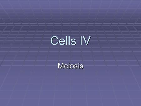 Cells IV Meiosis. What is Meiosis?  A special type of cell division used only for the production of gametes  Gametes are the reproductive cells of an.