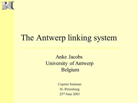 The Antwerp linking system Copeter Seminar St.-Petersburg 23 rd June 2003 Anke Jacobs University of Antwerp Belgium.