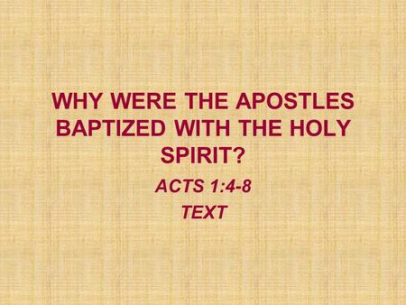 WHY WERE THE APOSTLES BAPTIZED WITH THE HOLY SPIRIT? ACTS 1:4-8 TEXT.