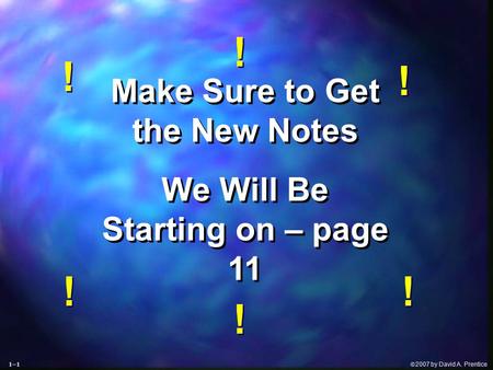  2007 by David A. Prentice Make Sure to Get the New Notes We Will Be Starting on – page 11 Make Sure to Get the New Notes We Will Be Starting on – page.