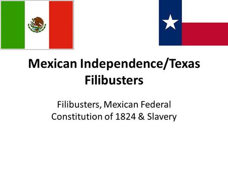 Mexican Independence/Texas Filibusters