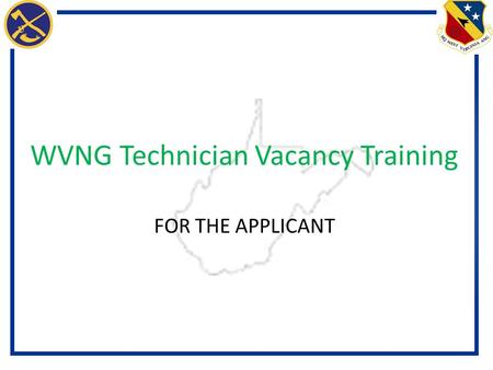 WVNG Technician Vacancy Training FOR THE APPLICANT.