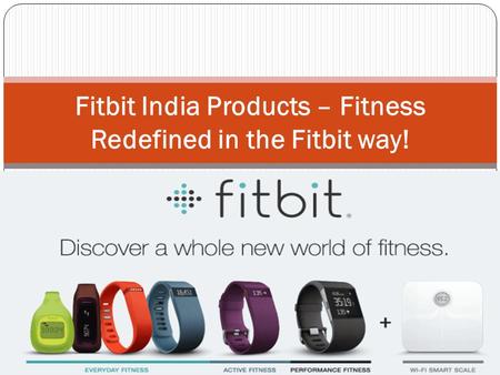 Fitbit India Products – Fitness Redefined in the Fitbit way!