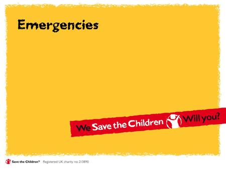 Emergencies. Every year more than 60 million children are caught up in emergencies. We respond quickly to their immediate needs.