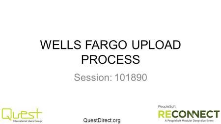 QuestDirect.org WELLS FARGO UPLOAD PROCESS Session: 101890.