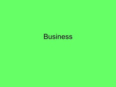 Business. Business Facts A person that starts a business is an entrepreneur. Four elements of business: 1. Expenses: What you need to purchase to start.