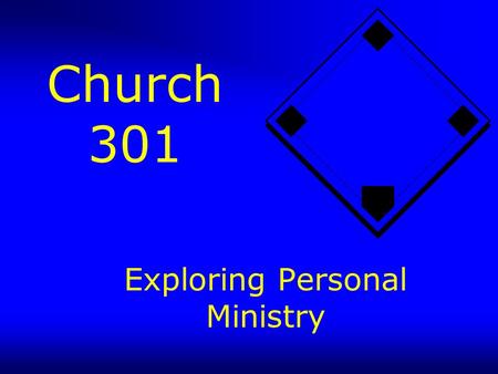 Church 301 Exploring Personal Ministry. Four Types of Experiences Difficult Experiences Relationship Experiences Achievement Experiences Ministry Experiences.