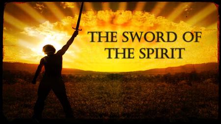 The Sword of the Spirit.
