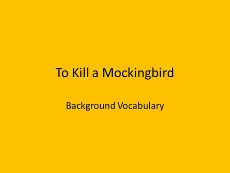 To Kill a Mockingbird Background Vocabulary. A period of economic misery Answer: Great Depression.