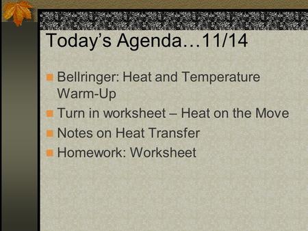 Today’s Agenda…11/14 Bellringer: Heat and Temperature Warm-Up