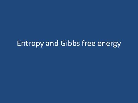 Entropy and Gibbs free energy. 2 Exothermic The products are lower in energy than the reactants Releases energy Often release heat.