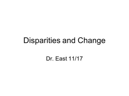 Disparities and Change Dr. East 11/17. Many poor countries owe large debts to developed countries or international banks The world is now more globalised.