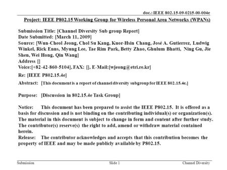 Doc.: IEEE 802.15-09-0215-00-004e Submission Project: IEEE P802.15 Working Group for Wireless Personal Area Networks (WPANs) Submission Title: [Channel.