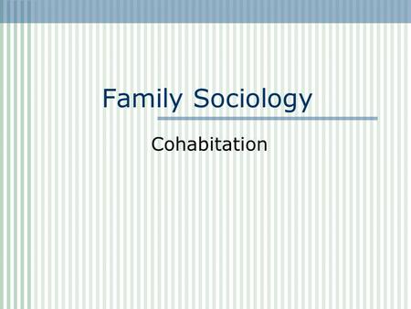 Family Sociology Cohabitation.