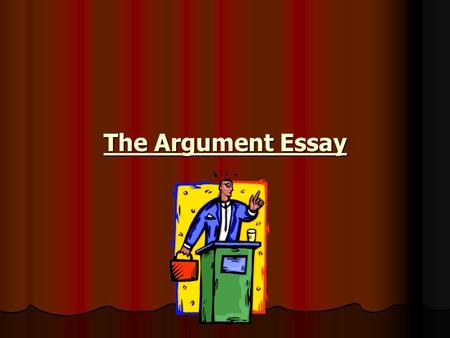 The Argument Essay. An argument is an attempt to persuade a reader to think or act in a certain way. It helps you take action in problems or situations.