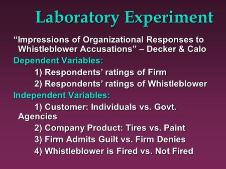 Laboratory Experiment “Impressions of Organizational Responses to Whistleblower Accusations” – Decker & Calo Dependent Variables: 1) Respondents’ ratings.
