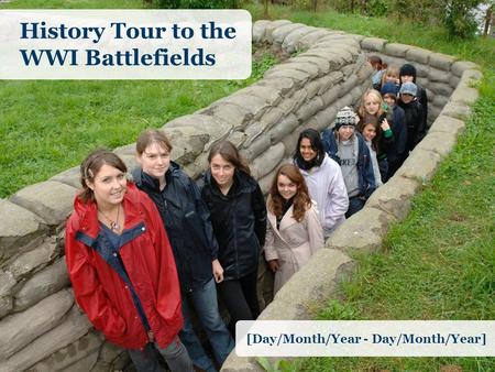 History Tour to the WWI Battlefields [Day/Month/Year - Day/Month/Year]