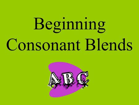 Beginning Consonant Blends Which word has the same beginning consonant blend as the picture shown? stickcrownbridge Good Job!