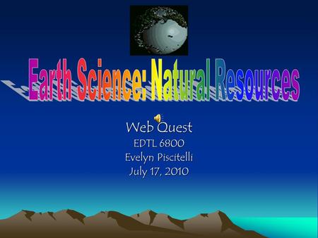 Web Quest EDTL 6800 Evelyn Piscitelli July 17, 2010.