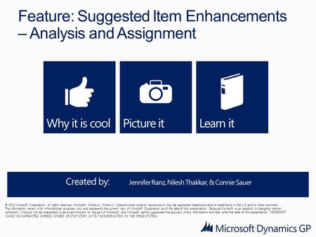 Feature: Suggested Item Enhancements – Analysis and Assignment © 2013 Microsoft Corporation. All rights reserved. Microsoft, Windows, Windows Vista and.