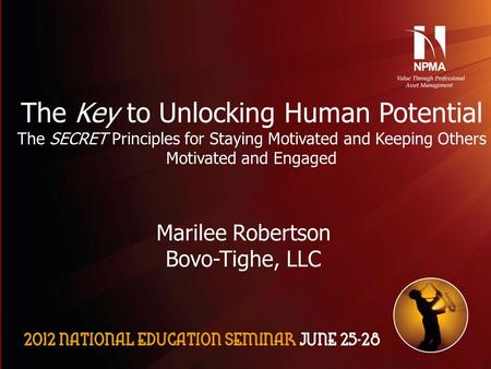 Please use the following two slides as a template for your presentation at NES. The Key to Unlocking Human Potential The SECRET Principles for Staying.