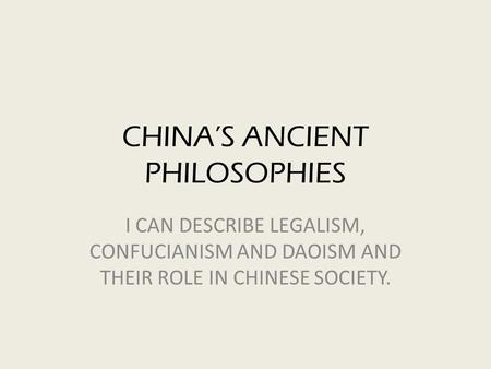 CHINA’S ANCIENT PHILOSOPHIES