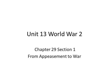 Chapter 29 Section 1 From Appeasement to War