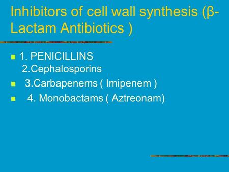Inhibitors of cell wall synthesis (β-Lactam Antibiotics )