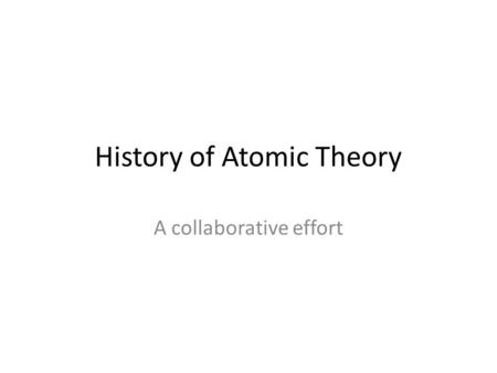 History of Atomic Theory A collaborative effort. Atomic Models This model of the atom may look familiar to you. This is the Bohr model. In this model,