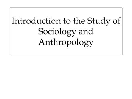 Introduction to the Study of Sociology and Anthropology.