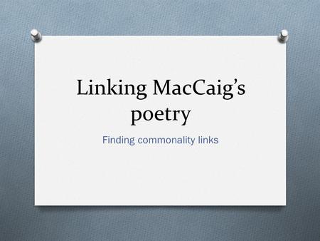 Linking MacCaig’s poetry Finding commonality links.