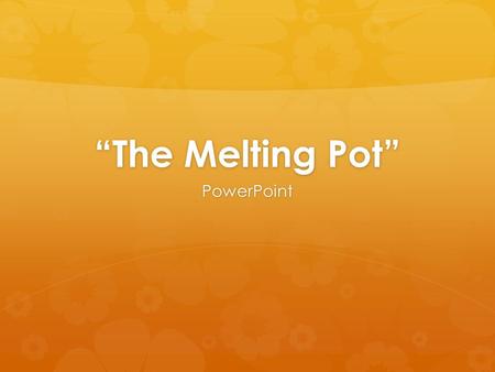 “The Melting Pot” PowerPoint. Bell Ringer  Restrictive AND Non-Restrictive Clauses.