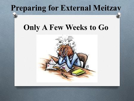 Preparing for External Meitzav Only A Few Weeks to Go