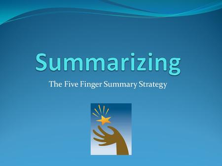 The Five Finger Summary Strategy