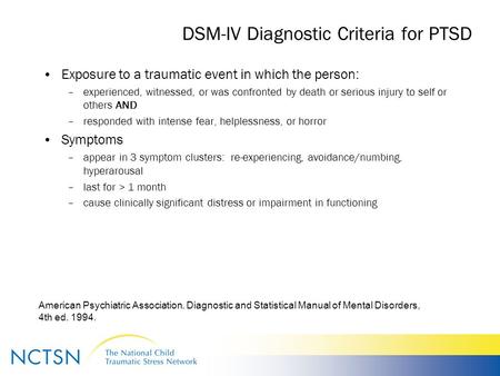 American Psychiatric Association. Diagnostic and Statistical Manual of Mental Disorders, 4th ed. 1994. DSM-IV Diagnostic Criteria for PTSD Exposure to.