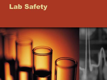 Lab Safety. Lab Safety Begins Before You Go to the Lab! ALWAYS read through the lab instructions before you begin the laboratory activity Ask any questions.