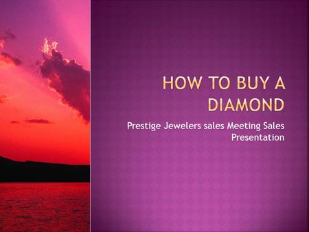 Prestige Jewelers sales Meeting Sales Presentation.