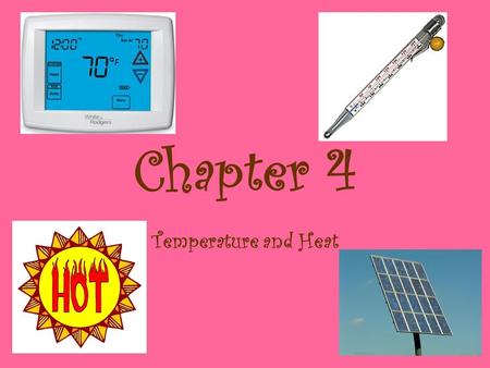 Chapter 4 Temperature and Heat.