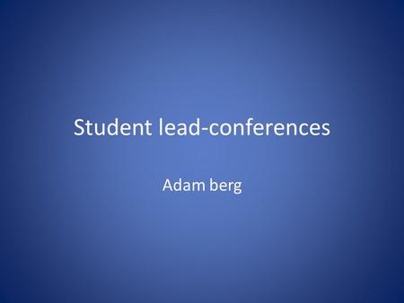 Student lead-conferences Adam berg. Cover letter: I have learned many things this year one of those things I learned or got better at was the bohr models.
