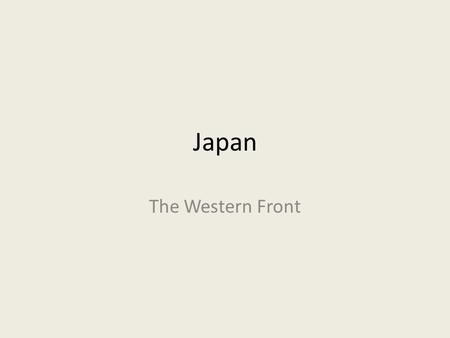 Japan The Western Front.