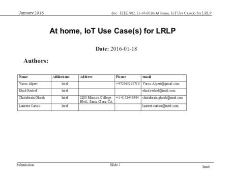 Doc.: IEEE 802. 11-16-0016-At home, IoT Use Case(s) for LRLP January 2016 SubmissionSlide 1 At home, IoT Use Case(s) for LRLP Date: 2016-01-18 Intel Authors: