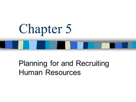 Planning for and Recruiting Human Resources