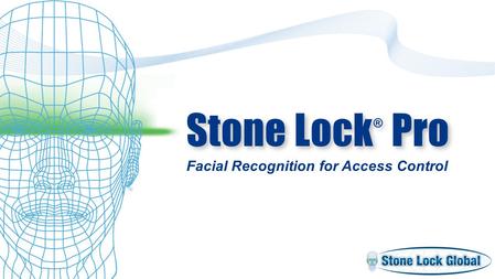 Stone Lock ® Pro Facial Recognition for Access Control TM.