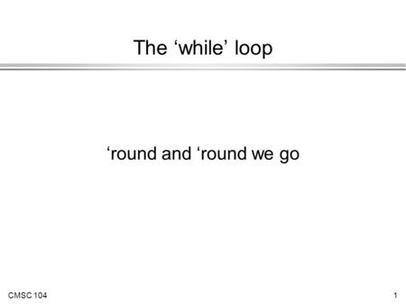 The ‘while’ loop ‘round and ‘round we go.