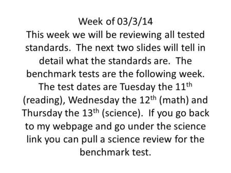 Week of 03/3/14 This week we will be reviewing all tested standards. The next two slides will tell in detail what the standards are. The benchmark tests.