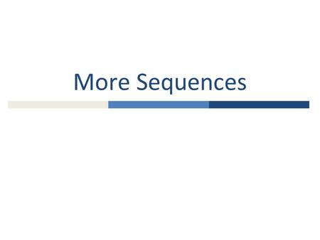 More Sequences. Review: String Sequences  Strings are sequences of characters so we can: Use an index to refer to an individual character: Use slices.